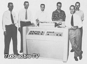 VT Ampex - primeiro videoteipe e sua equipe de criação.